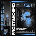 cover: Kosmo|Frozt - Nothing Scares Me Anymore