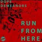 cover: Dope Demeanors - Run From Here