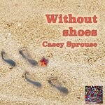 cover: Casey Sprouse - Without Shoes