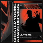 cover: Mixmash Bold|Rave Republic|Chester Young - Leave Me