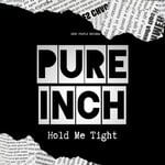 cover: Pure Inch - Hold Me Tight