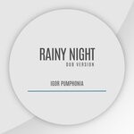 cover: Igor Pumphonia - Rainy Night (Dub)