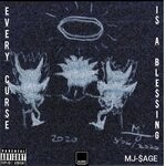 cover: Mj-$age - EVERY CUR$E I$ A BLE$$ING