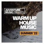 cover: Various - Warm Up House (Summer 2022)