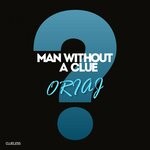 cover: Man Without A Clue - Oriaj