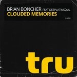 cover: Brian Boncher|Deeplatinsoul - Clouded Memories (Remixes)