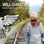 cover: Will Dukster - Know What I Gotta Do