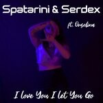 cover: Orsolina|Serdex|Spatarini - I Love You I Let You Go (Radio Edit)