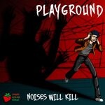 cover: Noises Will Kill - Playground (Original Mix)