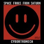 cover: Space Frogs From Saturn - Cybortronica