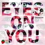 cover: Zhanzen - Eyes On You