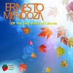 cover: Ernesto Mendoza - Of The Sky Will Fall Leaves