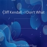 cover: Cliff Kendall - I Don't What