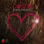 cover: Ernesto Mendoza - Our Love (Remixes)