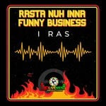 cover: I Ras - Rasta Nuh Inna Funny Business