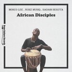 cover: Mosco Lee|Nubz Musiq|Sadam Seguya - African Disciples