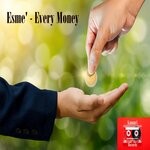 cover: Esme' - Every Money (Original Mix)