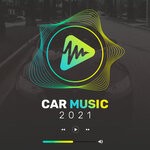 cover: Various - Car Music 2021: Best Road Trip Songs