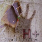 cover: H+ - Grand Narrative