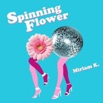 cover: Miriam K - Spinning Flower