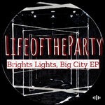 cover: Lifeoftheparty - Brights Lights, Big City EP