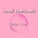 cover: Nandi Tshifularo - Better Love