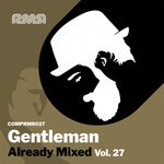 cover: Gentleman - Already Mixed, Vol 27 (Compiled & Mixed By Gentleman)