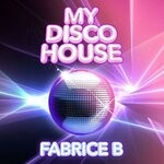 cover: Fabrice B - My Disco House