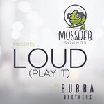 cover: Bubba Brothers - LOUD (Play It)