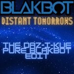 cover: Blakbot|Carla Prather - Distant Tomorrows (The DAZ-I-KUE PURE BLAKBOT Edit)