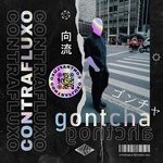 cover: Gontcha - Contrafluxo