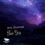 cover: Ant. Shumak - Slow Deep