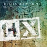 cover: Degrees Of Freedom - Time Won't Save You