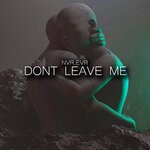 cover: Nvr.evr - Don't Leave Me