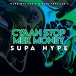 cover: Supa Hype - Cyaan Stop Mek Money