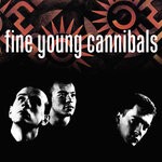 cover: Fine Young Cannibals - Fine Young Cannibals (Remastered & Expanded)