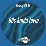 cover: Cheezy Kb Sa - 80s Kinda Luvin