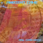 cover: Raw Conscience - Ambient Cake