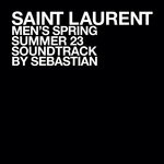 cover: SebastiAn - SAINT LAURENT MEN'S SPRING SUMMER 23