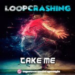 cover: Loopcrashing - Take Me