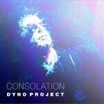 cover: Dyno Project - Consolation