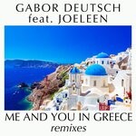 cover: Gabor Deutsch|Joeleen - Me & You In Greece (Remixes)