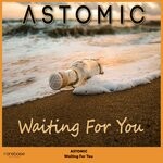 cover: Astomic - Waiting For You