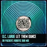 cover: D.c. Larue - Let Them Dance (Dr Packer's Robotic Dub Mix)