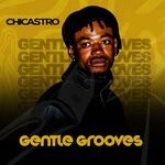 cover: Chicastro - Gentle Grooves