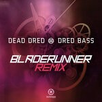 cover: Dead Dred - Dred Bass (Bladerunner Remix)