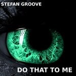 cover: Stefan Groove - Do That To Me