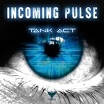 cover: Tank Act - Incoming Pulse