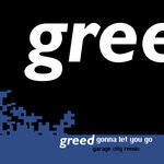 cover: Greed - Gonna Let You Go (remixes)