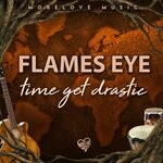 cover: Flames Eye - Time Get Drastic